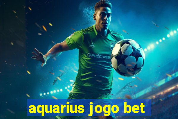 aquarius jogo bet